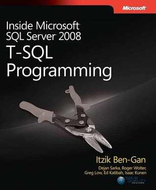 Inside Microsoft SQL Server 2008: T-SQL Programming