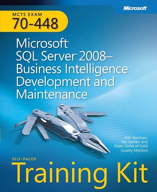 MCTS Self-Paced Training Kit (Exam 70-448): Microsoft® SQL Server® 2008 Business Intelligence Development and Maintenance