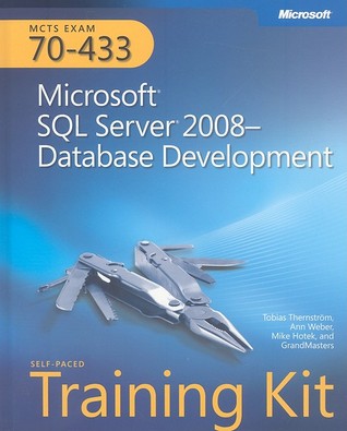MCTS Self-Paced Training Kit (Exam 70-433): Microsoft SQL Server 2008 - Database Development