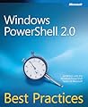 Windows PowerShell 2.0: Best Practices Windows PowerShell 2.0: Best Practices