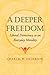 A Deeper Freedom: Liberal Democracy as an Everyday Morality