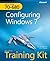 Configuring Windows 7: Self-Paced Training Kit (MCTS Exam 70-680)