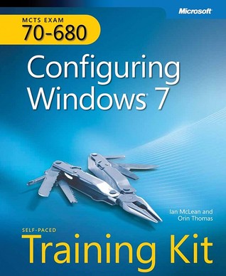 Configuring Windows 7: Self-Paced Training Kit (MCTS Exam 70-680)