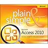 Microsoft Access 2010 Plain & Simple Microsoft Access 2010 Plain & Simple