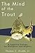 The Mind of the Trout: A Co...