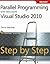 Parallel Programming with Microsoft Visual Studio 2010 Step by Step