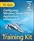 Configuring Windows Server 2008 Applications Infrastructure: Self-Paced Training Kit (MCTS Exam 70-643)
