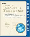 Parallel Programming with Microsoft .NET: Design Patterns for Decomposition and Coordination on Multicore Architectures Parallel Programming with Microsoft .NET: Design Patterns for Decomposition and Coordination on Multicore Architectures