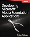 Developing Microsoft Media Foundation Applications Developing Microsoft Media Foundation Applications