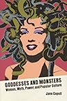 Goddesses and Monsters: Women, Myth, Power and Popular Culture