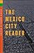 The Mexico City Reader (THE AMERICAS)