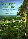 Wisconsin's Foundations: A Review of the State's Geology and Its Influence