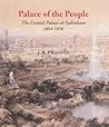 Palace of the People: The Crystal Palace at Sydenham 1854-1936 Palace of the People: The Crystal Palace at Sydenham 1854-1936