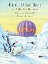 Little Polar Bear and the Big Balloon by Hans de Beer