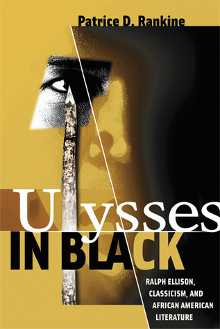 Ulysses in Black: Ralph Ellison, Classicism, and African American Literature (Wisconsin Studies in Classics)