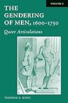 The Gendering of Men, 1600-1750: Volume 2, Queer Articulations
