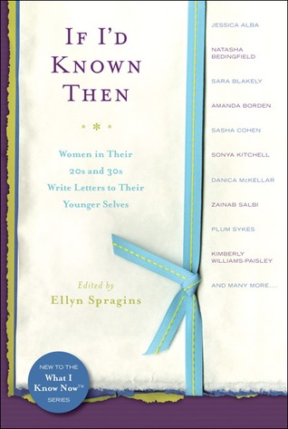 If I'd Known Then: Women in their 20s and 30s Write Letters to Their Younger Selves