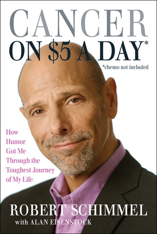 Cancer on $5 a Day* *(chemo not included): How Humor Got Me Through the Toughest Journey of My Life