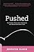 Pushed: The Painful Truth About Childbirth and Modern Maternity Care