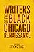 Writers of the Black Chicago Renaissance by Steven C. Tracy
