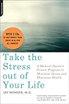 Take the Stress Out of Your Life: A Medical Doctor's Proven Program to Minimize Stress and Maximize Health [Book with Two Audio CDs]