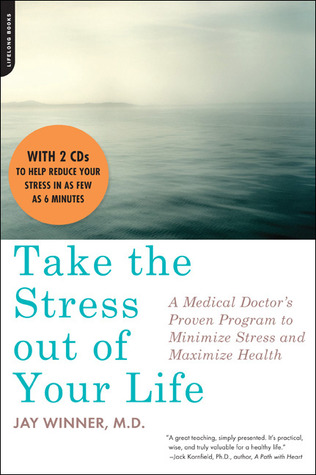 Take the Stress Out of Your Life: A Medical Doctor's Proven Program to Minimize Stress and Maximize Health [Book with Two Audio CDs]
