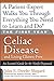 The First Year: Celiac Disease And Living Gluten-Free: Celiac Disease and Living Gluten-Free: An Essential Guide for the Newly Diagnosed