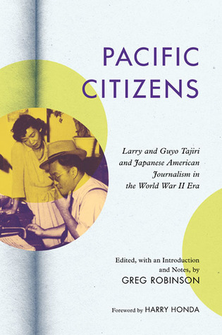 Pacific Citizens: Larry and Guyo Tajiri and Japanese American Journalism in the World War II Era (Asian American Experience)