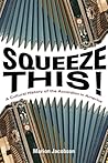 Squeeze This!: A ...