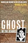 Ghost of the Ozarks: Murder and Memory in the Upland South