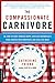 The Compassionate Carnivore: Or, How to Keep Animals Happy, Save Old MacDonald’s Farm, Reduce Your Hoofprint, and Still Eat Meat