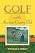 Golf and the American Country Club (Sport and Society)