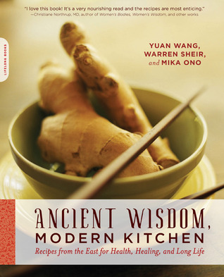 Ancient Wisdom, Modern Kitchen: Recipes from the East for Health, Healing, and Long Life (Paperback)