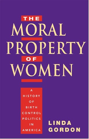 The Moral Property of Women: A History of Birth Control Politics in America (Paperback)