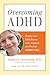 Overcoming ADHD: Helping Yo...