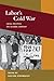 Labor's Cold War by Shelton Stromquist