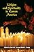Religion and Spirituality in Korean America (Asian American Experience)