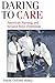 Daring to Care by Susan Gelfand Malka