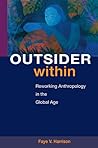 Outsider Within: Reworking Anthropology in the Global Age