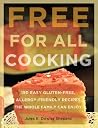 Free for all cooking: 150 easy gluten-free, allergy-friendly recipes the whole family can enjoy Free for all cooking: 150 easy gluten-free, allergy-friendly recipes the whole family can enjoy