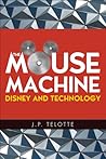 The Mouse Machine: Disney and Technology