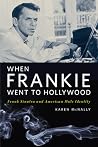 When Frankie Went to Hollywood: Frank Sinatra and American Male Identity When Frankie Went to Hollywood: Frank Sinatra and American Male Identity