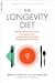 The Longevity Diet: The Only Proven Way to Slow the Aging Process and Maintain Peak Vitality-- Through Calorie Restriction