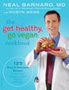The Get Healthy, Go Vegan Cookbook by Neal D. Barnard