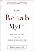 The Rehab Myth by Bankole Johnson DSc  MD