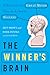 The Winner's Brain: 8 Strategies Great Minds Use to Achieve Success