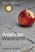 American Wasteland: How America Throws Away Nearly Half of Its Food (and What We Can Do About It)