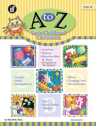 A to Z Early Childhood Curriculum: Activities Patterns Reproducibles and More