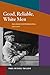 Good, Reliable, White Men: Railroad Brotherhoods, 1877-1917 (Working Class in American History)