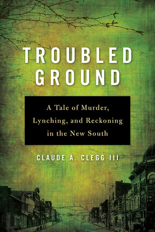 Troubled Ground: A Tale of Murder, Lynching, and Reckoning in the New South